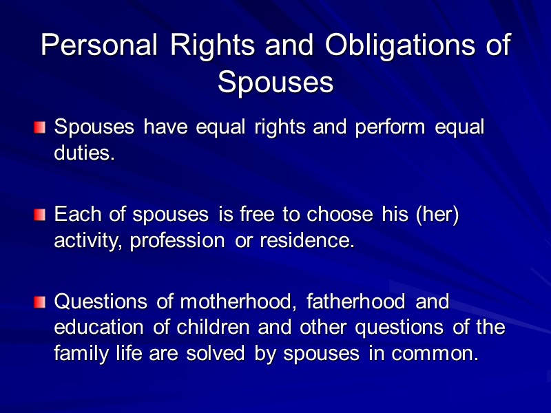 Personal Rights and Obligations of Spouses Spouses have equal rights and perform equal duties.